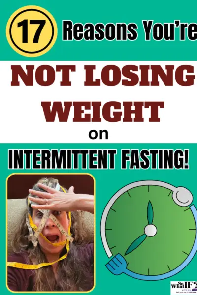 17 Reasons You're Not Losing Weight on Intermittent Fasting!