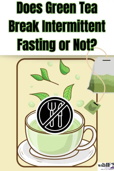 Does Green Tea Break Intermittent Fasting or Not?