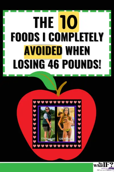 The 10 Foods I Completely Avoided When Losing 46 Pounds!