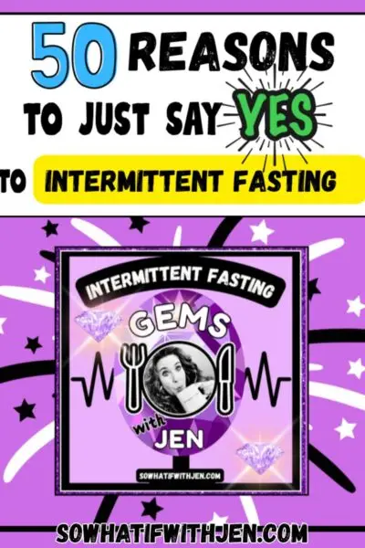 50 Awesome Reasons to JUST SAY YES to Intermittent Fasting!